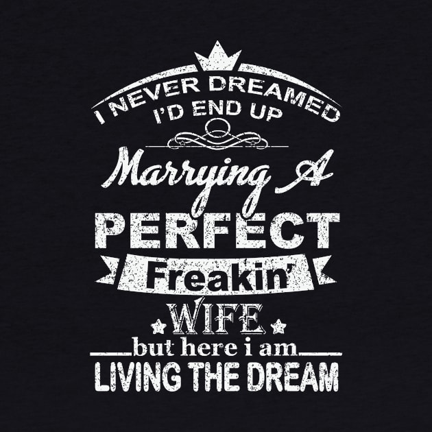 I Never Dreamed I'd End Up Marrying A Perfect Freakin' Wife by SilverTee